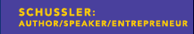 Schussler: Author/Speaker/Entrepreneur